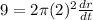 9=2\pi(2)^2\frac{dr}{dt}