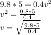 9.8 * 5 = 0.4v^{2} \\v^{2} = \frac{9.8*5}{0.4} \\v = \sqrt{\frac{9.8*5}{0.4}}