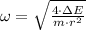 \omega = \sqrt{\frac{4\cdot \Delta E}{m\cdot r^{2}} }
