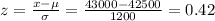 z=\frac{x-\mu}{\sigma}=\frac{43000-42500}{1200}=0.42