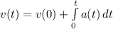 v(t) = v(0)+\int\limits^t_0 a(t) \, dt