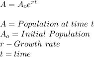 A=A_oe^{rt}\\\\A=Population \ at \ time\  t\\A_o=Initial \ Population\\r-Growth \ rate\\t=time