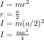 I=mr^{2} \\r=\frac{a}{2} \\I=m(a/2)^{2} \\I=\frac{ma^{2} }{4}
