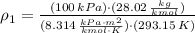 \rho_{1} = \frac{(100\,kPa)\cdot (28.02\,\frac{kg}{kmol} )}{(8.314\,\frac{kPa\cdot m^{2}}{kmol\cdot K} )\cdot (293.15\,K)}