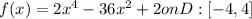 f(x)=2x^{4} -36x^{2} +2  on D:[-4,4]