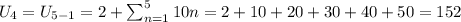 U_{4}=U_{5-1}=2+\sum_{n=1}^{5} 10n =2+10+20+30+40+50=152