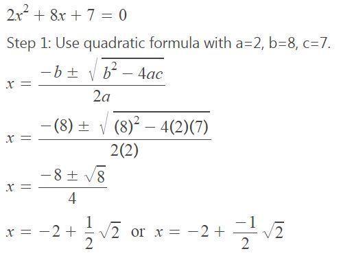 What are the roots of the quadratic equation below? 2x^2+8x+7=0