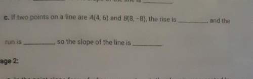 If two points on a line are (4,6) and b (8,-8) the rise and the run so the slope of the line is &lt;