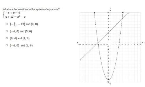 What are the solutions to the system of equations  {-x+y=4 {y+12=x^2+x