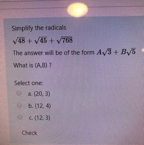 simplify the radicals 48 + 45 + 768 the answer will be of the form a/3 + b1