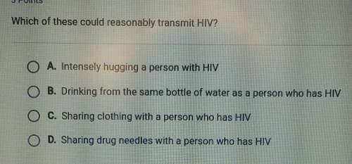 Which of these could reasonably transmit hiv?