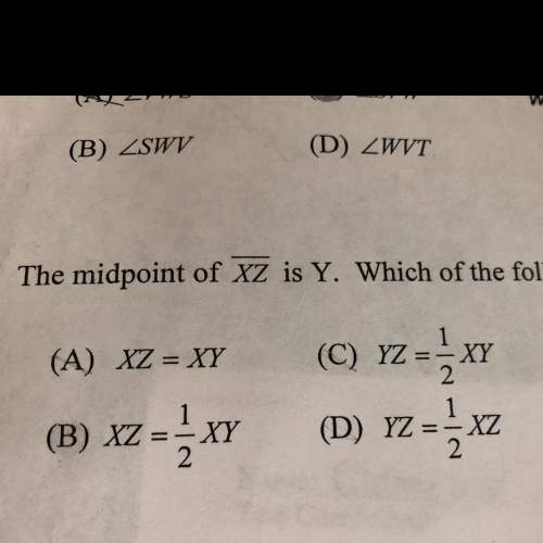 The midpoint of xz is y. which of the following is true