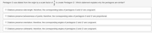 Pentagon g was dilated from the origin by a scale factor of one half to create pentagon g′. which st
