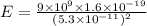E = \frac{9 \times 10^{9} \times 1.6 \times 10^{-19} }{(5.3 \times 10^{-11} )^{2} }