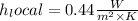 h_local   =  0.44 \frac{W}{m^{2} \times K}