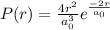 P(r) = \frac{4r^{2} }{a_{0} ^{3} } e^{\frac{-2r}{a_{0} } }