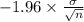-1.96 \times }{\frac{\sigma}{\sqrt{n} } }