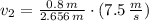 v_{2} = \frac{0.8\,m}{2.656\,m} \cdot (7.5\,\frac{m}{s} )