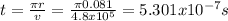 t=\frac{\pi r}{v} =\frac{\pi 0.081}{4.8x10^{5} } =5.301x10^{-7}s
