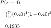 P(x = 4)\\\\= \binom{7}{4}(0.40)^4(1-0.40)^3\\\\= 0.1935