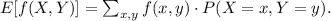 E[f(X,Y)]=\sum_{x,y}f(x,y)\cdot P(X=x, Y=y).