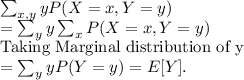 \sum_{x,y}yP(X=x,Y=y)\\=\sum_{y}y\sum_{x}P(X=x,Y=y)\\\text{Taking Marginal distribution of y}\\=\sum_{y}yP(Y=y)=E[Y].