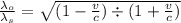 \frac{\lambda_o}{\lambda_s} =\sqrt{(1-\frac{v}{c} )\div(1+\frac{v}{c} )}