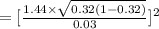 =[\frac{1.44\times \sqrt{0.32(1-0.32)}}{0.03}]^{2}