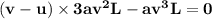 \mathbf{(v - u) \times 3av^2L - av^3L = 0}