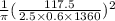 \frac{1}{\pi } (\frac{117.5}{2.5\times 0.6 \times 1360})^2