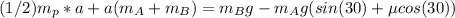 (1/2)m_{p}*a+a(m_{A}+m_{B})=m_{B}g-m_{A}g(sin(30)+\mu cos(30))