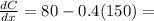 \frac{dC}{dx}=80-0.4(150)=