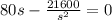 80s-\frac{21600}{s^2}=0