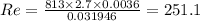 Re = \frac{813 \times 2.7 \times 0.0036}{0.031946 } = 251.1