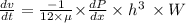 \frac{dv}{dt} =\frac{-1}{12\times \mu}  {\times\frac{dP}{dx} \times h^3} \, \times W