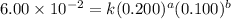 6.00\times 10^{-2}=k(0.200)^a(0.100)^b
