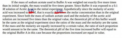 Suppose you were to weigh out exactly 5 times the mass of sodium acetate used in buffer A (.200g) an