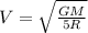 V=\sqrt{\frac{GM}{5R} }