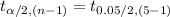 t_{\alpha/2, (n-1)}=t_{0.05/2, (5-1)}