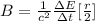 B= \frac{1}{c^2} \frac{\Delta E }{\Delta t} [\frac{r}{2} ]