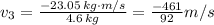v_3 = \frac{-23.05 \, kg\cdot m/s}{4.6 \, kg} =  \frac{-461}{92} m/s