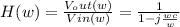 H(w) = \frac{V_out(w)}{Vin(w)} = \frac{1}{1-j\frac{wc}{w}}