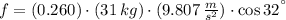 f = (0.260)\cdot (31\,kg) \cdot (9.807\,\frac{m}{s^{2}})\cdot \cos 32^{\textdegree}