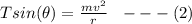Tsin(\theta) = \frac{mv^2}{r} \ \ ---(2)