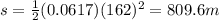 s=\frac{1}{2}(0.0617)(162)^2=809.6 m