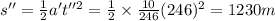 s''=\frac{1}{2}a't''^2=\frac{1}{2}\times \frac{10}{246}(246)^2=1230 m