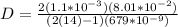 D = \frac{2(1.1*10^{-3})(8.01*10^{-2})}{(2(14)-1)(679*10^{-9})}