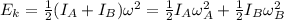 E_k=\frac{1}{2}(I_A+I_B)\omega^2=\frac{1}{2}I_A\omega_A^2+\frac{1}{2}I_B\omega_B^2