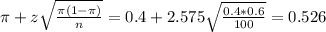 \pi + z\sqrt{\frac{\pi(1-\pi)}{n}} = 0.4 + 2.575\sqrt{\frac{0.4*0.6}{100}} = 0.526