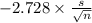 -2.728 \times {\frac{s}{\sqrt{n} } }